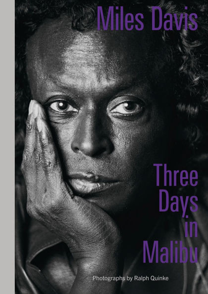 Miles Davis--Three Days in Malibu: Photographs by Ralph Quinke