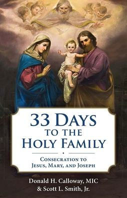 33 Days to the Holy Family: Consecration to Jesus, Mary, and Joseph