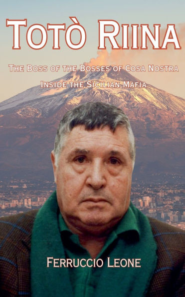 The Boss of the Bosses of Cosa Nostra - Inside the Sicilian Mafia