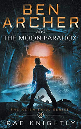 Ben Archer and the Moon Paradox (The Alien Skill Series, Book 3)