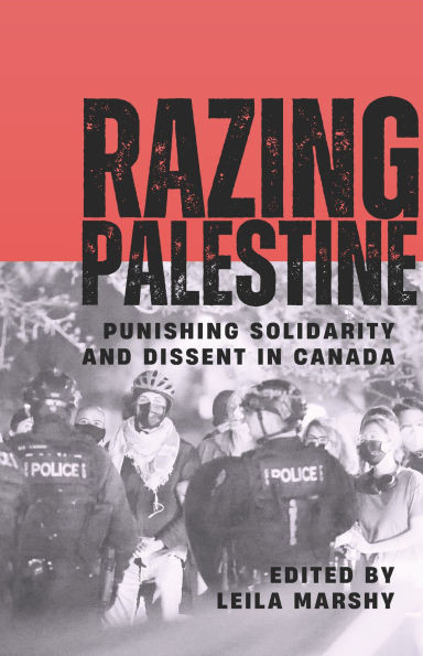 Razing Palestine: Punishing Solidarity and Dissent in Canada