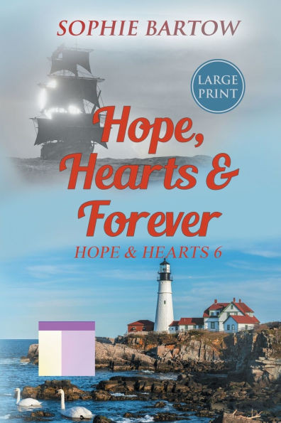Hope, Hearts & Forever: A Small-Town, Dual Timeline Mystery Romance - LARGE PRINT Large Print