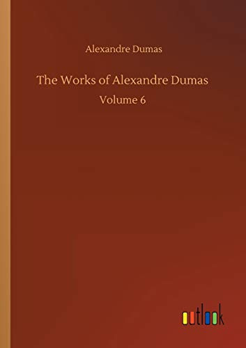 The Works of Alexandre Dumas : Volume 6