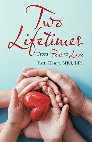 Two Lifetimes : From Fear to Love