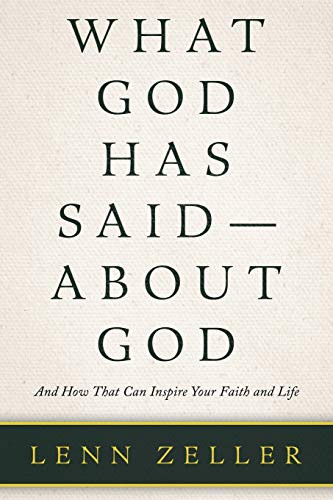 What God Has Said-About God : And How That Can Inspire Your Faith and Life