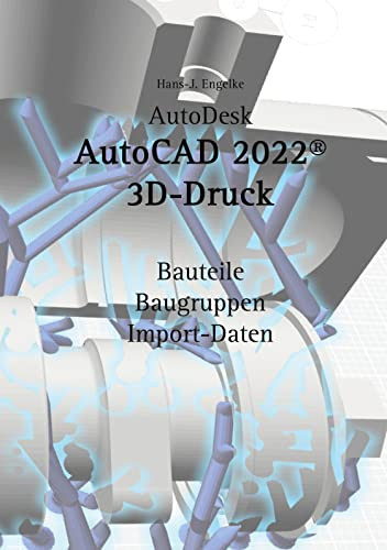 AutoCAD 2022 3D-Druck (German Edition)