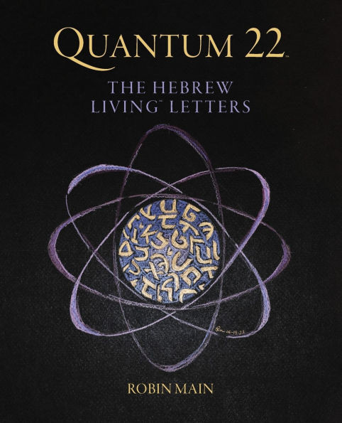 Quantum 22: The Hebrew Living Letters