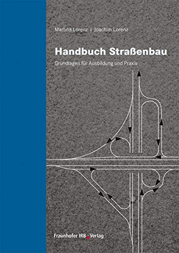 Handbuch Straßenbau.: Grundlagen für Ausbildung und Praxis. (German Edition)