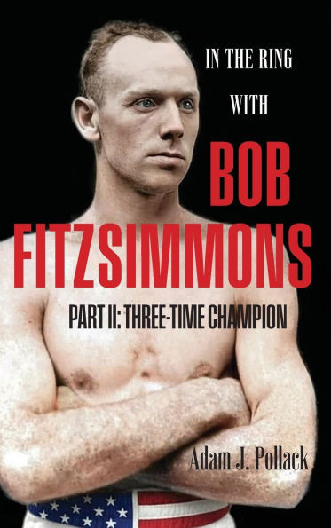 In the Ring With Bob Fitzsimmons - Part II: Three-Time Champion