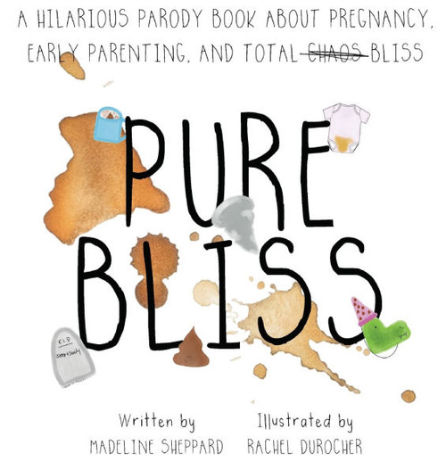 Pure Bliss: A Hilarious Parody Book About Pregnancy, Early Parenting, and Total Chaos/Bliss: A Picture Book For Those Navigating The Messy, Exhausting