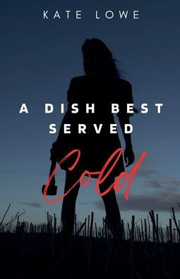 A Dish Best Served Cold