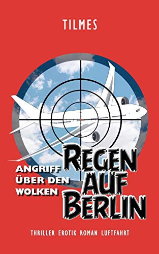 Regen auf Berlin: Angriff über den Wolken (German Edition)