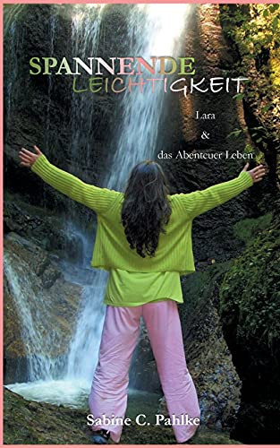 Spannende Leichtigkeit 1: Lara und das Abenteuer Leben (German Edition)