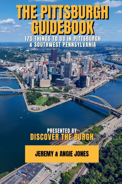 The Pittsburgh Guidebook: 175 Things to Do in Pittsburgh and Southwest Pennsylvania