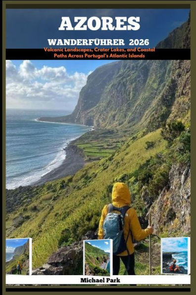Azores Wanderführer 2026: Volcanic Landscapes, Crater Lakes, and Coastal Paths Across Portugal's Atlantic Islands