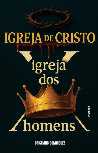 A igreja de Cristo x A igreja dos Homens