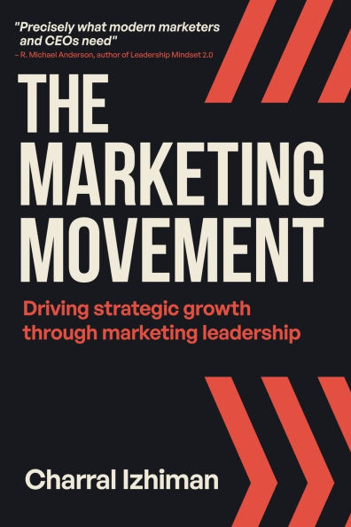 The Marketing Movement: Driving strategic growth through marketing leadership