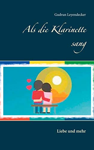 Als die Klarinette sang: Liebe und mehr (German Edition)