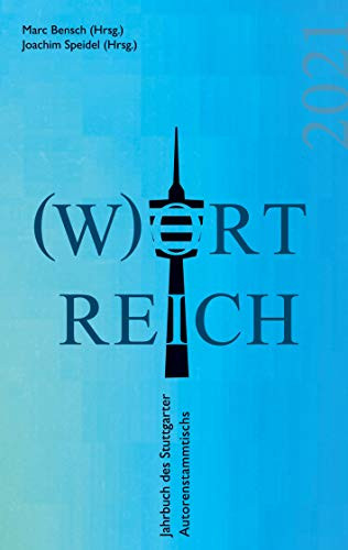 Wortreich: Jahrbuch des Stuttgarter Autorenstammtischs 2021 (German Edition)