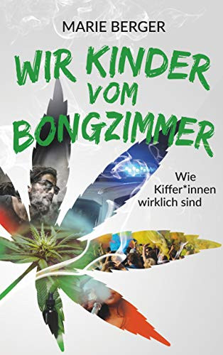 Wir Kinder vom Bongzimmer: Wie Kiffer*innen wirklich sind (German Edition)