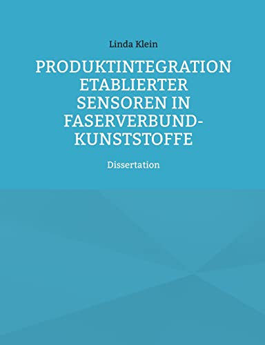 Produktintegration etablierter Sensoren in Faserverbund-Kunststoffe: Dissertation (German Edition)