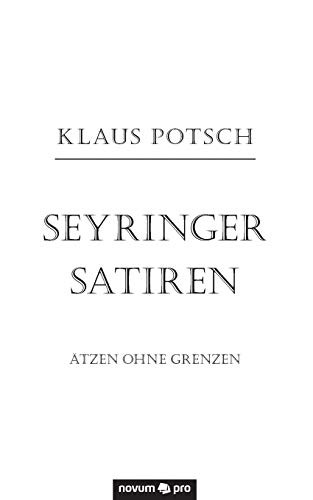 Seyringer Satiren: Ätzen ohne Grenzen (German Edition)
