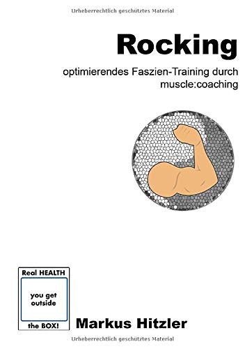 Rocking: Optimierendes Faszien-Training durch muscle: coaching (German Edition)