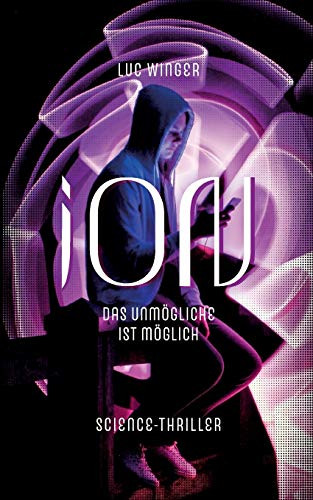 iON: Das Unmögliche ist möglich. (German Edition)