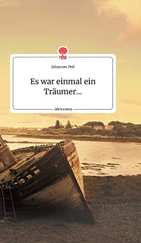 Es war einmal ein Träumer... Life is a Story - story.one (German Edition)