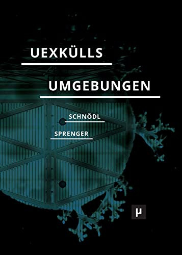 Uexkülls Umgebungen: Umweltlehre und rechtes Denken (German Edition)