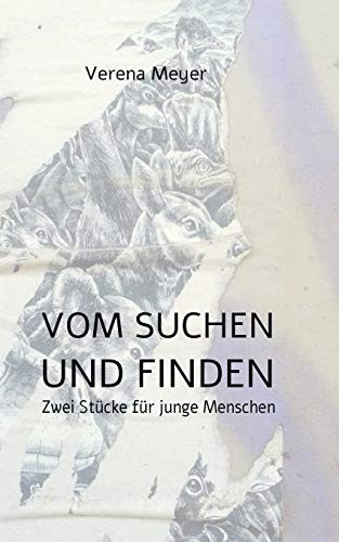 Vom Suchen und Finden: Zwei Stücke für junge Menschen (German Edition)