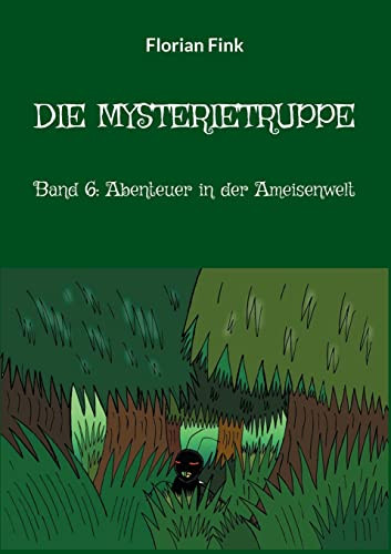 Die Mysterietruppe: Band 6: Abenteuer in der Ameisenwelt (German Edition)