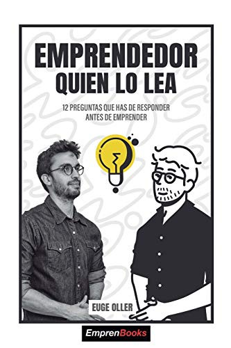 EMPRENDEDOR QUIEN LO LEA: 12 preguntas que has de responder antes de emprender (EMPRENBOOKS) (Spanish Edition)