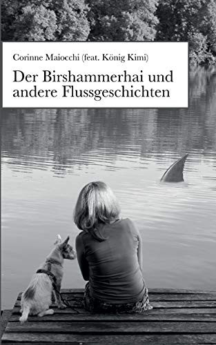 Der Birshammerhai und andere Flussgeschichten (German Edition)