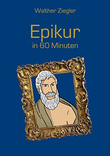 Epikur in 60 Minuten (German Edition)
