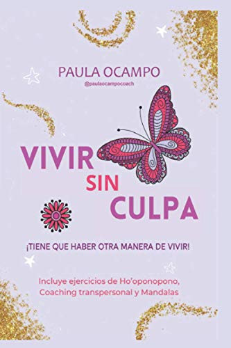 Vivir sin Culpa: Tiene que haber otra manera de vivir (Spanish Edition)