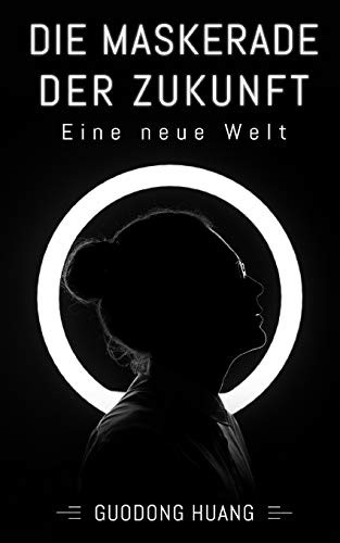 Die Maskerade der Zukunft: Eine neue Welt (German Edition)