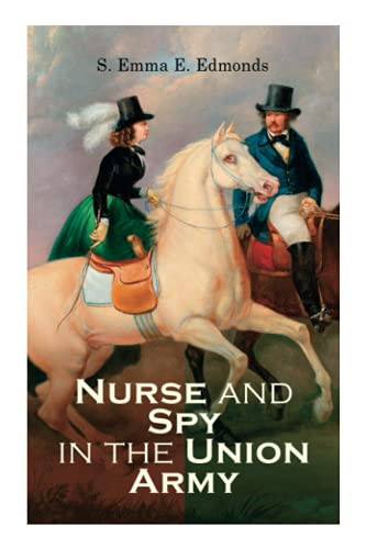Nurse and Spy in the Union Army