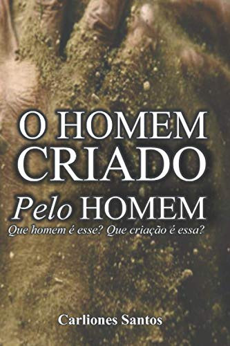O Homem Criado Pelo Homem (Portuguese Edition)