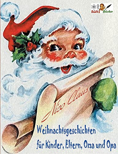 Weihnachtsgeschichten für Kinder, Eltern, Oma und Opa von NICO CLAUS (German Edition)