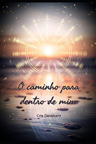 O caminho para dentro de mim (Portuguese Edition)