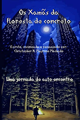 Os Xamãs da floresta de concreto (Portuguese Edition)