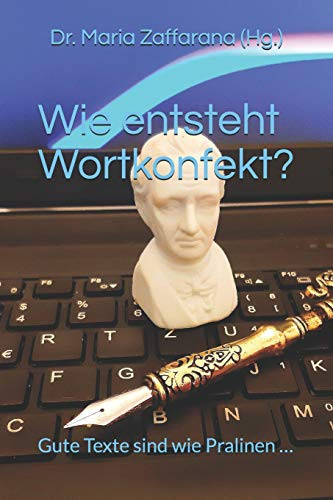 Wie entsteht Wortkonfekt?: Gute Texte sind wie Pralinen  (German Edition)