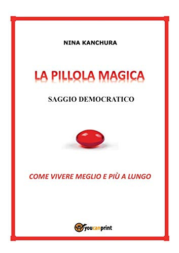 LA PILLOLA MAGICA - Saggio democratico (Italian Edition)
