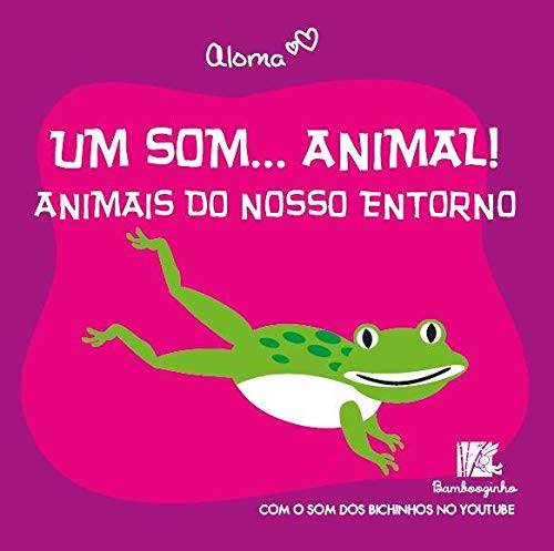 Um Som... Animal!: Animais Do Nosso Entorno (Portuguese Edition)