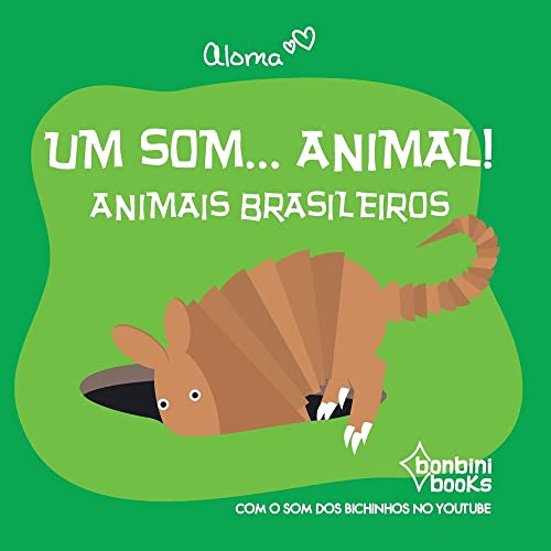 Um Som... Animal!: Animais Brasileiros (Portuguese Edition)