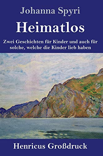 Heimatlos (Großdruck): Zwei Geschichten für Kinder und auch für solche, welche die Kinder lieb haben (German Edition)