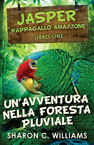 Un'avventura Nella Foresta Pluviale (Italian Edition)