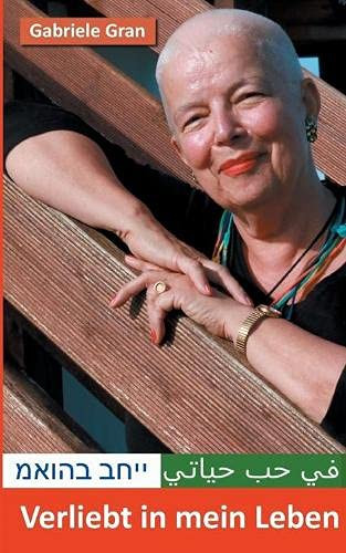 Verliebt in mein Leben: Ein Buch über die Liebe zu allen Mitmenschen und den Mitgeschöpfen in der Natur, gespeist aus dem JA zu sich selbst und zu Gott. (German Edition)