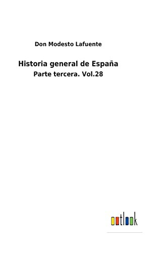 Historia General De España : Parte Tercera. Vol.28 - 9783752480436